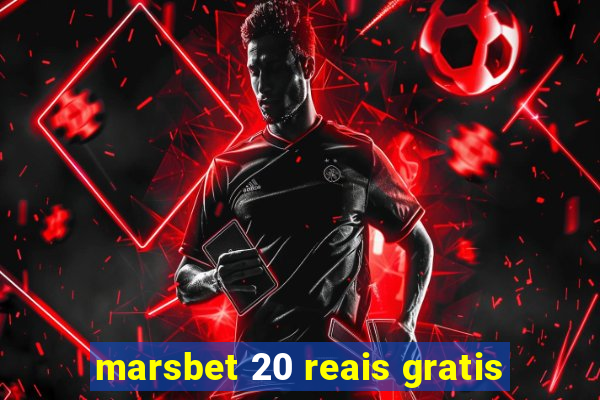 marsbet 20 reais gratis